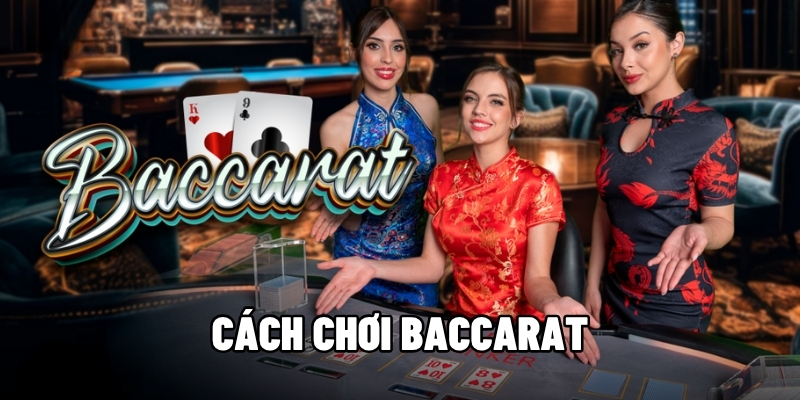 Cách Chơi Baccarat 123B - Hướng Dẫn Chi Tiết Từ A-Z