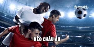 Kèo Châu Âu - Bí Quyết Đặt Cược 1X2, Ăn Ngay Kèo Ngon