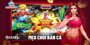 Mẹo Chơi Bắn Cá Trúng Lớn Tại Nhà Cái 123B